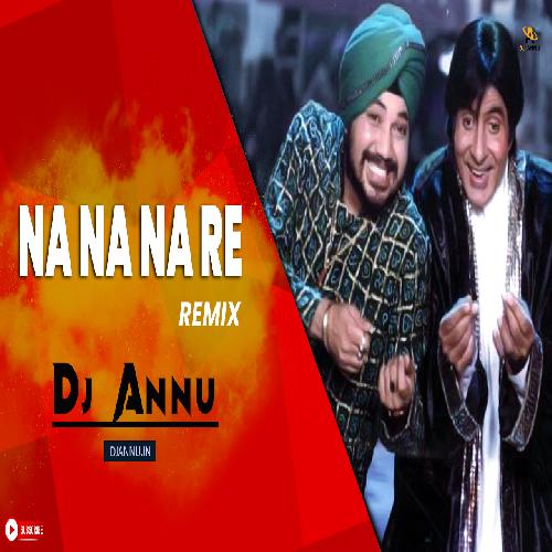 Na Na Na Na Na Re - Punjabi Remix DJ Annu